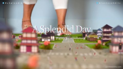 Giantess Splendid – A Splendid Day Pt.3