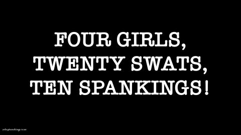 Four Girls, Twenty Swats, Ten Spankings!, Full Video, MMffff, WMV